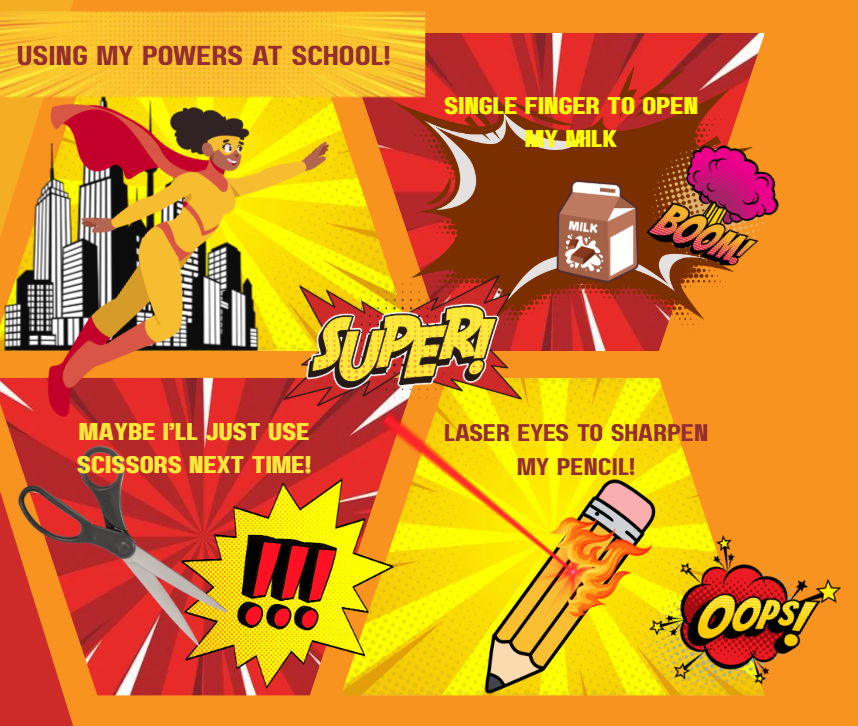 Sample cartoon: A superhero middle schooler tries to use powers in everyday life.  Panel 1: Uses super strength to open a milk carton → milk explodes everywhere.  Panel 2: Uses laser vision to sharpen a pencil → burns hole in desk.  Punchline: “Maybe I’ll just use scissors next time.”
